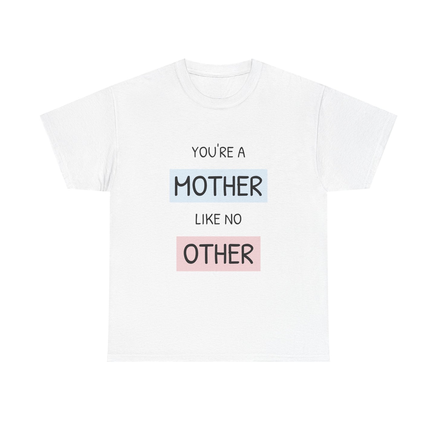 You're a Mother Tee