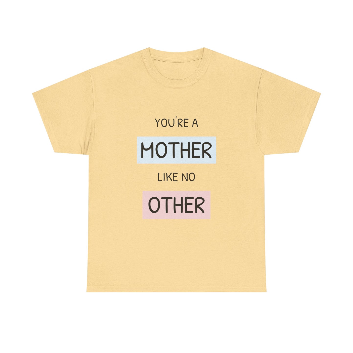 You're a Mother Tee
