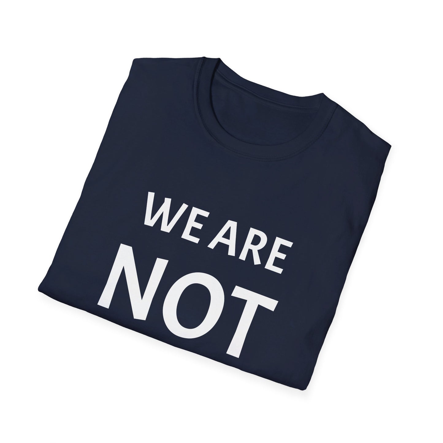 Unisex Softstyle T-Shirt WE ARE NOT GOING BACK