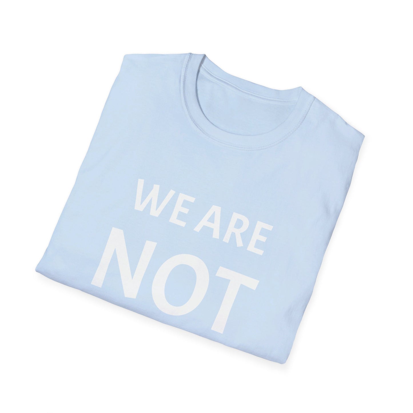 Unisex Softstyle T-Shirt WE ARE NOT GOING BACK